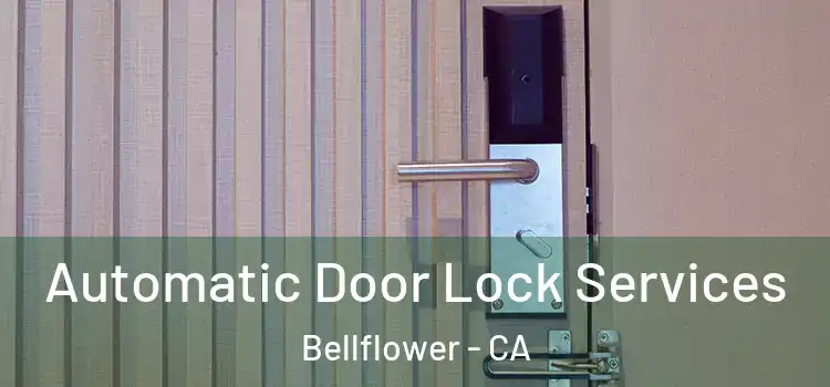 Automatic Door Lock Services Bellflower - CA