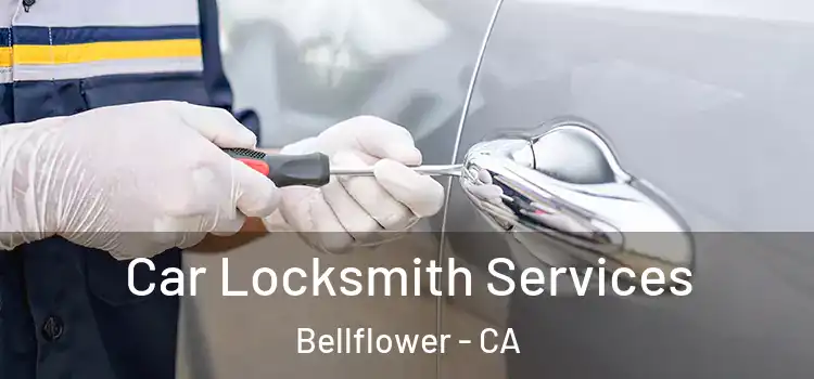 Car Locksmith Services Bellflower - CA