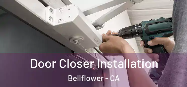 Door Closer Installation Bellflower - CA