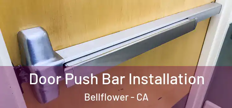 Door Push Bar Installation Bellflower - CA