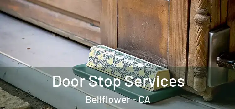 Door Stop Services Bellflower - CA