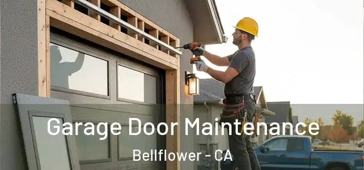 Garage Door Maintenance Bellflower - CA