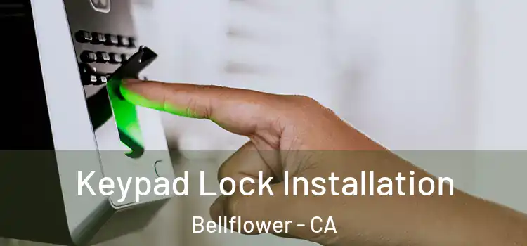 Keypad Lock Installation Bellflower - CA