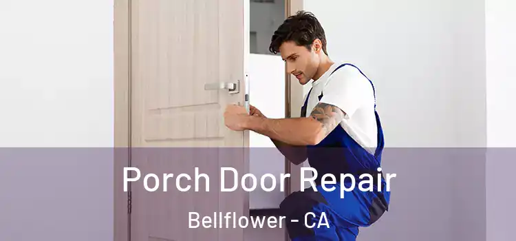  Porch Door Repair Bellflower - CA