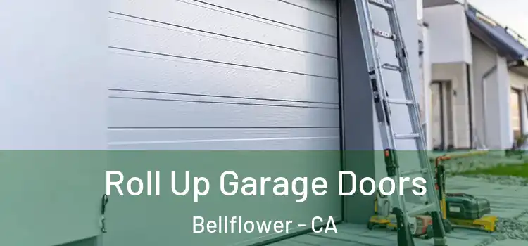 Roll Up Garage Doors Bellflower - CA